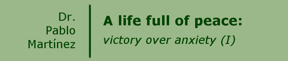 A life full of peace: victory over anxiety (I)