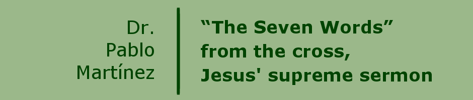 “The Seven Words” from the cross, Jesus' supreme sermon